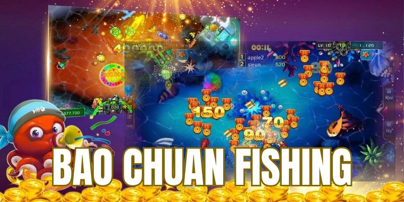 Bao Chuan Fishing cực kỳ hấp dẫn