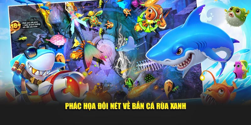 Phác họa đôi nét về bắn cá rùa xanh